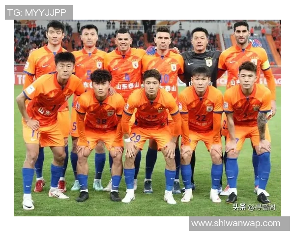 山东泰山足球明星有哪些值得关注的球员及他们的精彩表现